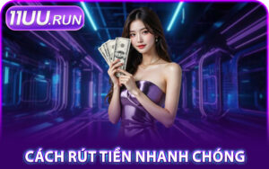 Cách Rút Tiền 11UU Nhanh Chóng