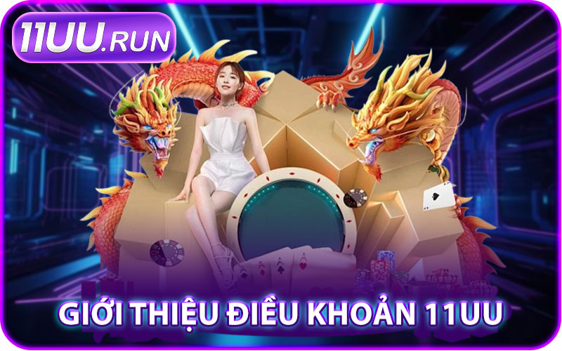 Giới Thiệu Điều Khoản 11UU